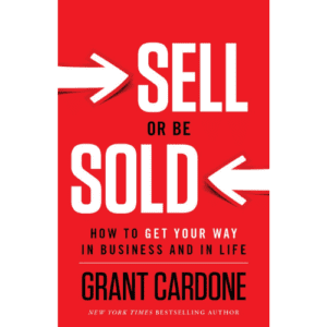 Book: Sell or Be Sold by Grant Cardone.