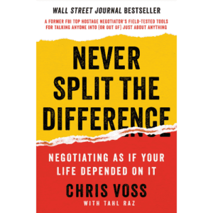 Book: Never Split the Difference by Chris Voss.