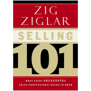 Book: Selling 101 by Zig Ziglar.