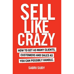 Book: Sell Like Crazy by Sabri Suby.