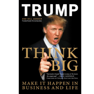 Book: Think big by Donald Trump.