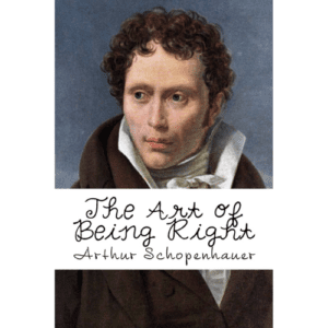 Book: The Art of Always Being Right by Arthur Schopenhauer.