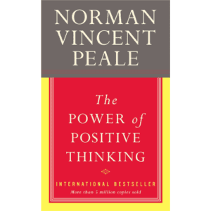 Book: The Power of Positive Thinking by Norman Vincent Peale.