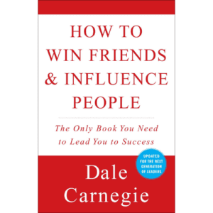 Book: How to Win Friends and Influence People by Dale Carnegie.
