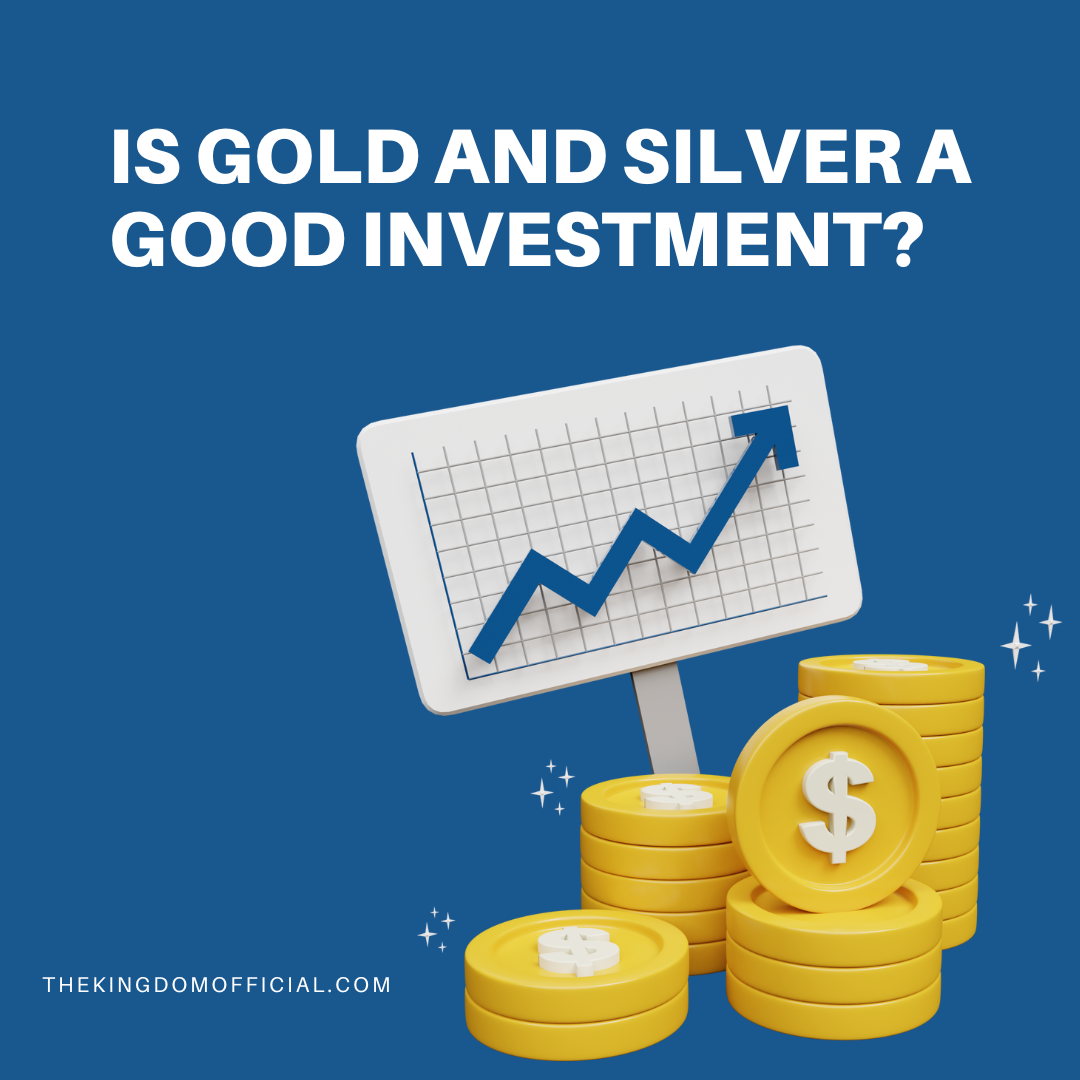 Is gold and silver a good investment?