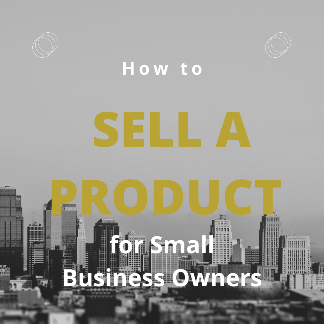 how to sell a product for small business owners